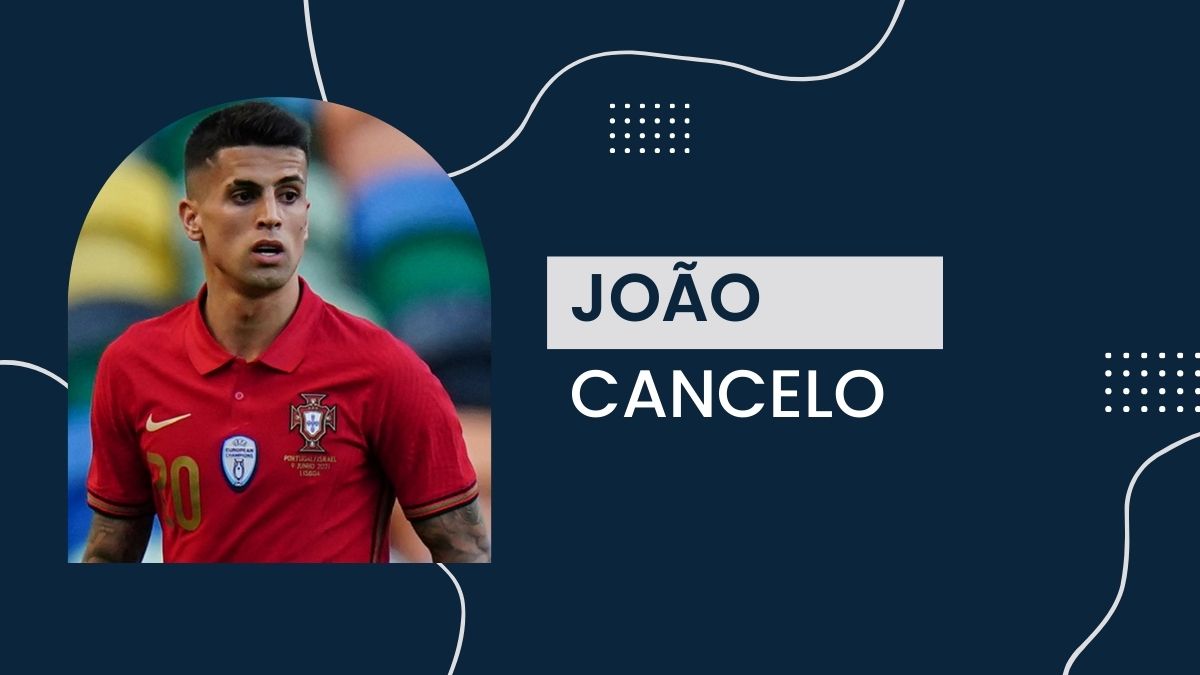 João Cancelo - Net Worth, Birthday, Salary, Girlfriend, Cars, Transfer Value