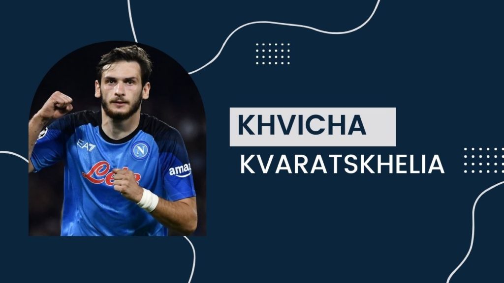 Khvicha Kvaratskhelia - Net Worth, Salary, Girlfriend, Cars, Transfer Value