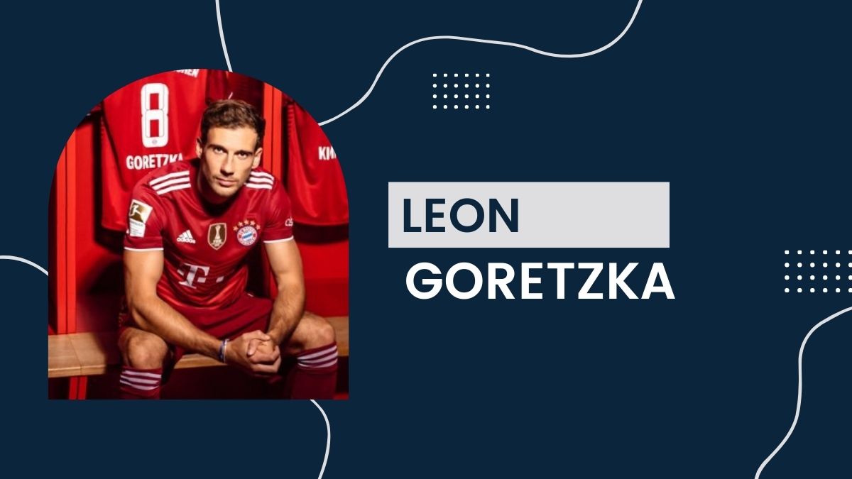 Leon Goretzka - Net Worth, Birthday, Salary, Girlfriend, Cars, Transfer Value