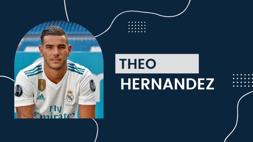 Theo Hernandez - Net Worth, Birthday, Salary, Girlfriend, Cars, Market Value