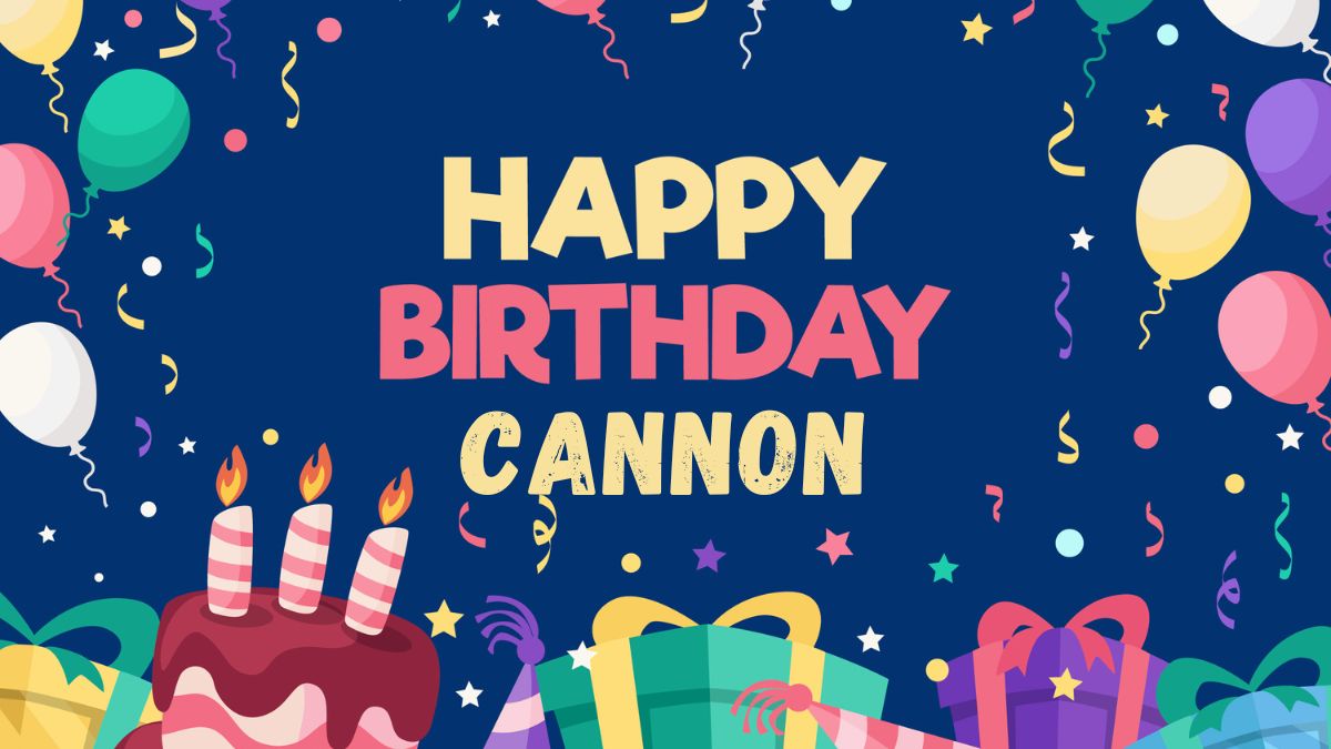 Happy Birthday Cannon Wishes, Images, Cake, Memes, Gif