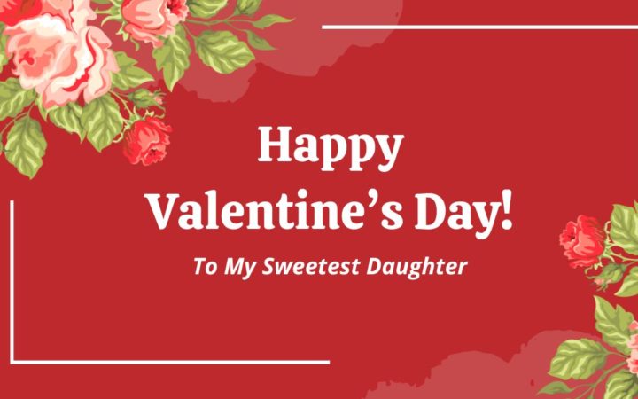 50+ Happy Valentine’s Day Wishes for Daughter