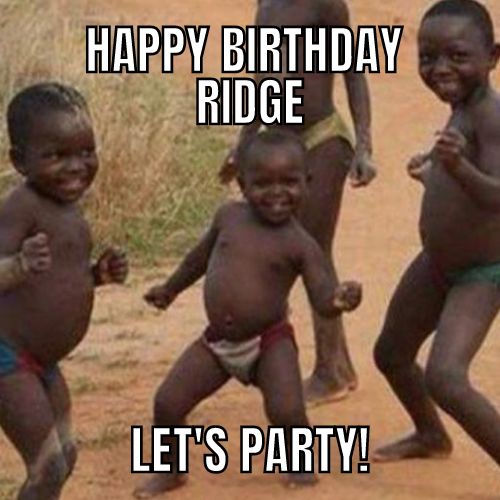 Happy Birthday Ridge Memes