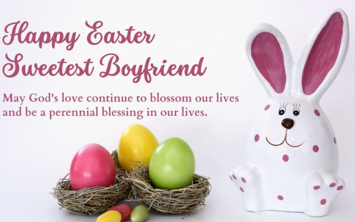 40+ Happy Easter Wishes for Boyfriend, Quotes & Messages