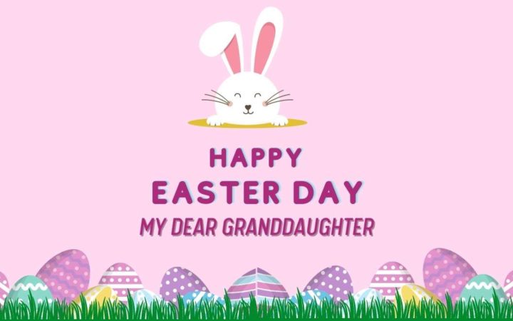 20+ Happy Easter Granddaughter Wishes, Quotes, & Messages