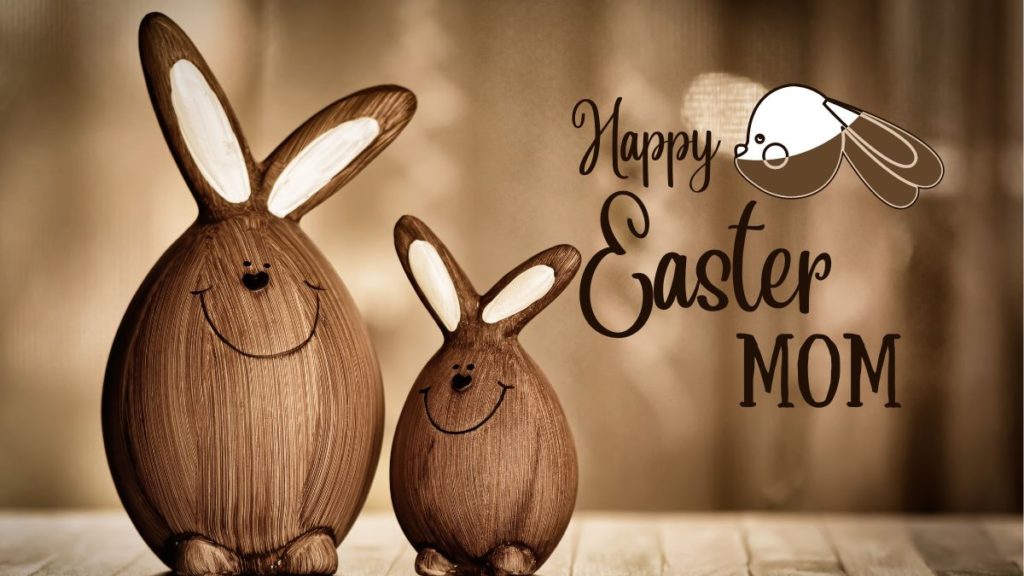 Happy Easter Mom! Best Easter Wishes for Mother